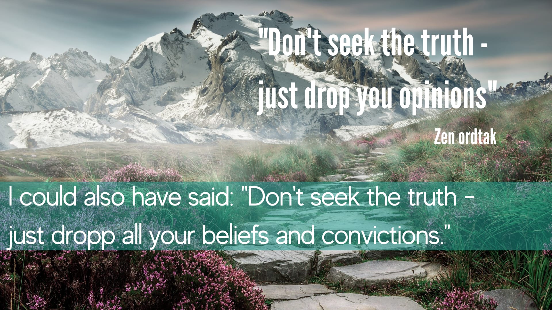 Don't seek the truth -just drop your opionions _EN